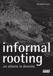 Informal rooting. Un atlante in divenire