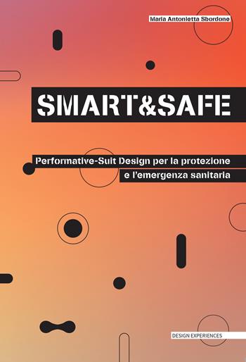 Smart and safe. Performative-suit design per la protezione e l'emergenza sanitaria - Maria Antonietta Sbordone - Libro Listlab 2021, Design experience | Libraccio.it
