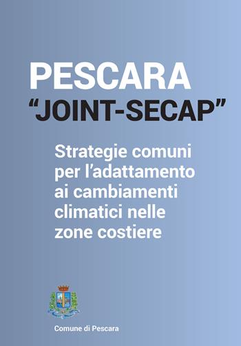 Pescara_joint Secap. Strategie comuni per l'adattamento ai cambiamenti climatici nelle zone costiere. Con QR Code - Ester Zazzero - Libro Listlab 2022, Babel | Libraccio.it