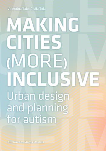 Making cities more inclusive. Urban design and planning for autism - Valentina Talu, Giulia Tola - Libro Listlab 2022, Babel | Libraccio.it