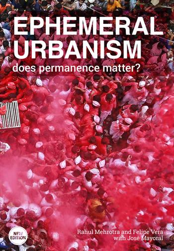 Ephemeral urbanism. Does permanence matter? Ediz. illustrata - Rahul Mehrotra, Felipe Vera, José Mayoral - Libro Listlab 2023, Babel theory | Libraccio.it