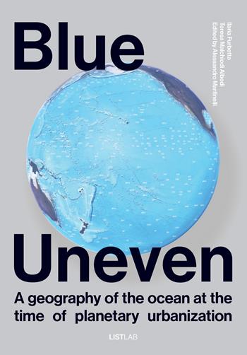 Blue uneven - T. Malchiodi, I. Furbetta, E. Cattaneo - Libro Listlab 2025, Enter Anthropocene | Libraccio.it
