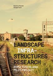 A landscape infrastructures research. Roma Tuscolana pilot project