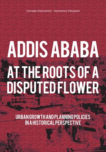Addis Ababa. At the roots of a disputed flower - Corrado Diamantini, Domenico Patassini - Libro Listlab 2023, Babel international | Libraccio.it