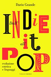 Dall'indie all'it-pop. Evoluzione, estetica e linguaggi