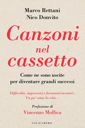 Canzoni nel cassetto. Come ne sono uscite per diventare grandi successi. Difficoltà, imprevisti e fortunati incontri. Un po’ come la vita