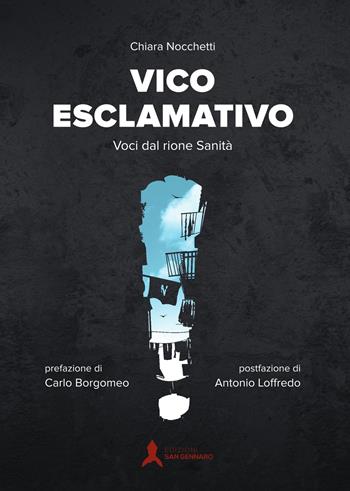 Vico esclamativo. Voci dal rione Sanità - Chiara Nocchetti - Libro San Gennaro F.S.G. 2018, Le pietre scartate | Libraccio.it