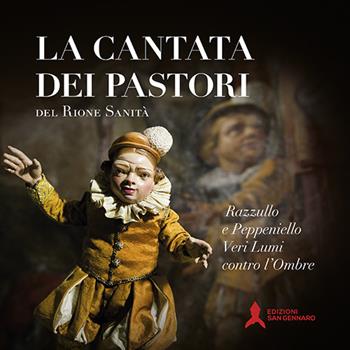 La Cantata dei pastori del rione Sanità. Razzullo e Peppeniello veri lumi contro l'ombre - Silvio Perrella, Bruno Forte, Pietro Gargano - Libro San Gennaro F.S.G. 2018 | Libraccio.it