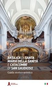 Basilica di Santa Maria della Sanità e catacombe di San Gaudioso. Guida storico-artistica