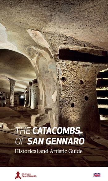 Le catacombe di San Gennaro. Guida storico-artistica. Ediz. inglese - Angelo Petrella, Adelina Pezzillo, Antonio Della Corte - Libro San Gennaro F.S.G. 2019 | Libraccio.it