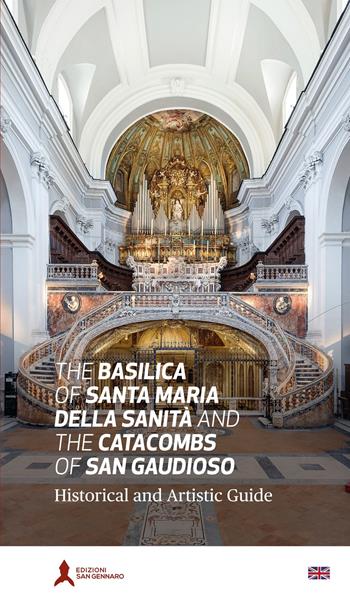 Basilica di Santa Maria della Sanità e catacombe di San Gaudioso. Guida storico-artistica - Angelo Petrella, Antonio Della Corte, Adelina Pezzillo - Libro San Gennaro F.S.G. 2020 | Libraccio.it