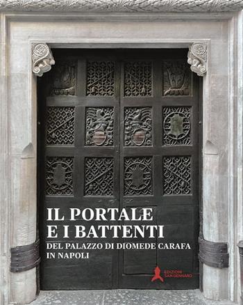 Il portale e i battenti del palazzo di Diomede Carafa in Napoli. Restauro e conoscenza - Ida Maietta, Raffaella Bosso, Luciano Garella - Libro San Gennaro F.S.G. 2019, I ponti/arte | Libraccio.it