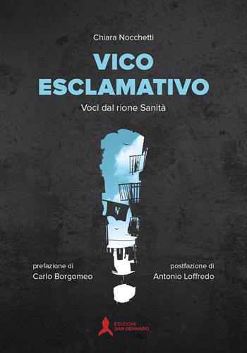 Vico esclamativo. Voci dal rione Sanità - Chiara Nocchetti - Libro San Gennaro F.S.G. 2021, Le pietre scartate | Libraccio.it