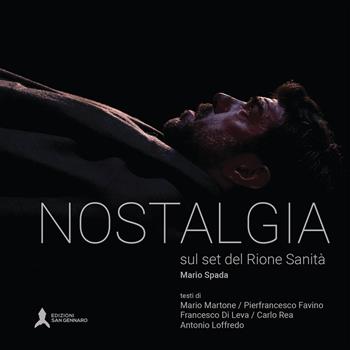 Nostalgia. Sul set nel Rione Sanità. Ediz. a colori - Mario Spada, Mario Martone, Pierfrancesco Favino - Libro San Gennaro F.S.G. 2022, Fuoricollana | Libraccio.it