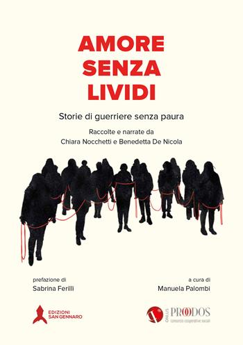 Amore senza lividi. Storie di guerriere senza paura. Raccolte e narrate - Chiara Nocchetti, De Nicola Benedetta - Libro San Gennaro F.S.G. 2021, Le pietre scartate | Libraccio.it