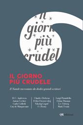 Il giorno più crudele. Il Natale raccontato da dodici grandi scrittori