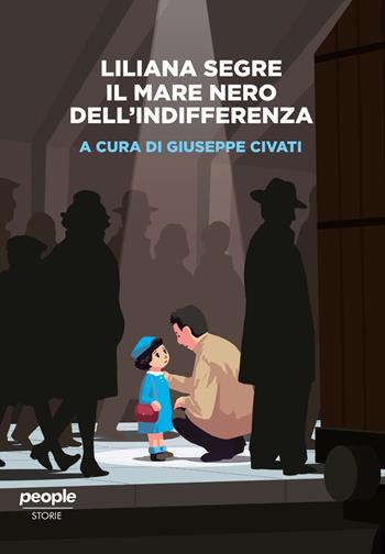 Liliana Segre. Il mare nero dell'indifferenza  - Libro People 2019, Storie | Libraccio.it