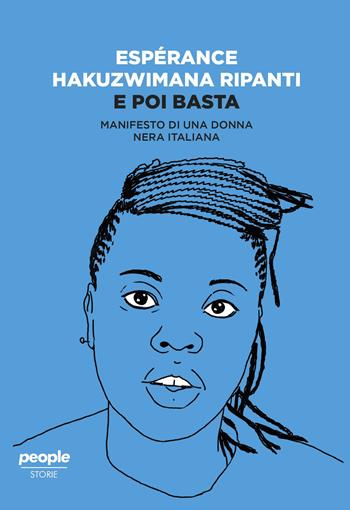 E poi basta. Manifesto di una donna nera italiana - Espérance Hakuzwimana Ripanti - Libro People 2019, Storie | Libraccio.it