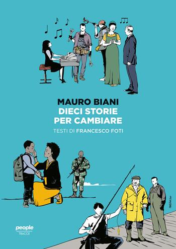 Dieci storie per cambiare. Ediz. a colori - Francesco Foti, Francesco Foti - Libro People 2020, Tracce | Libraccio.it