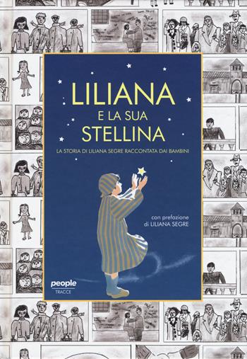 Liliana e la sua stellina. La storia di Liliana Segre raccontata dai bambini  - Libro People 2020, Tracce | Libraccio.it