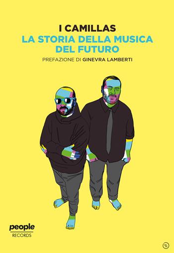 La storia della musica del futuro - I Camillas - Libro People 2020 | Libraccio.it