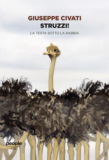 Struzzi! La testa sotto la rabbia - Giuseppe Civati - Libro People 2020, Idee | Libraccio.it