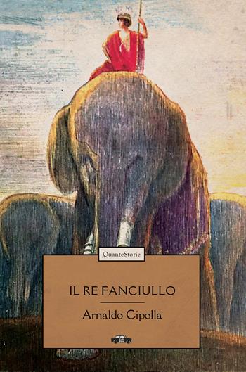 Il re fanciullo - Arnaldo Cipolla - Libro Trabant 2022, Quante Storie | Libraccio.it