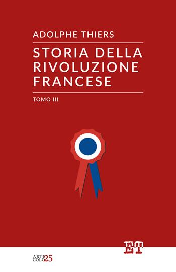 Storia della Rivoluzione francese. Ediz. integrale. Vol. 3 - Adolphe Thiers - Libro Trabant 2022, Articolo 25 | Libraccio.it