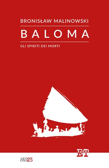 Baloma. Gli spiriti dei morti - Bronislaw Malinowski - Libro Trabant 2024, Articolo 25 | Libraccio.it
