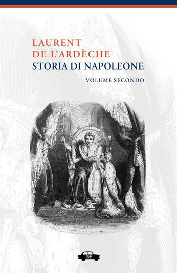 Storia di Napoleone. Nuova ediz.. Vol. 2 - Paul M. Laurent de L'Ardeche - Libro Trabant 2026, Pillole per la memoria | Libraccio.it
