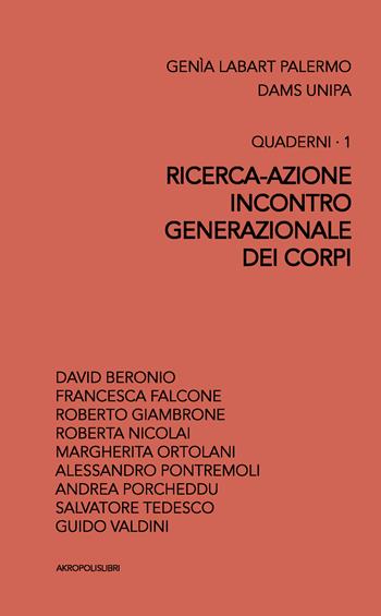 Ricerca-azione incontro generazionale dei corpi. Quaderni. Vol. 1  - Libro Akropolis Libri 2022, Contrappunti | Libraccio.it