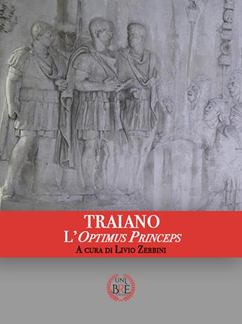Traiano. L'optimus princeps. Atti del Convegno internazionale (Ferrara, 29-30 settembre 2017). Ediz. multilingue - Livio Zerbini - Libro Brè 2020 | Libraccio.it