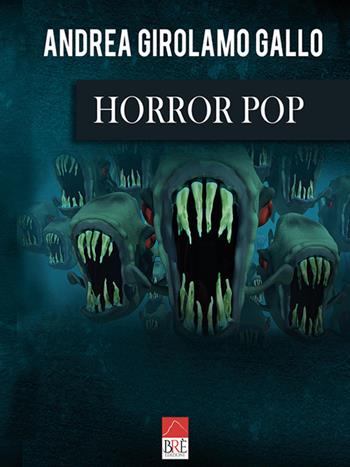 Horror pop - Andrea Girolamo Gallo - Libro Brè 2019 | Libraccio.it