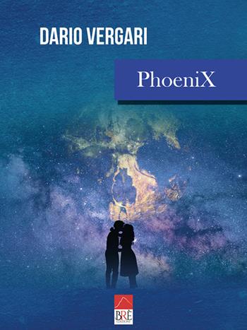 PhoeniX - Dario Vergari - Libro Brè 2019 | Libraccio.it