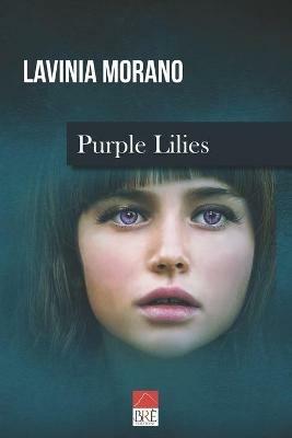 Purple lilies - Lavinia Morano - Libro Brè 2019, Fantasy | Libraccio.it