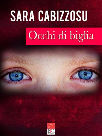 Occhi di biglia - Sara Cabizzosu - Libro Brè 2020, Narrativa | Libraccio.it