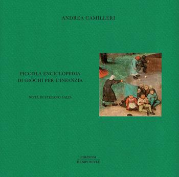 Piccola enciclopedia di giochi per l'infanzia - Andrea Camilleri - Libro Henry Beyle 2020, Opere brevi | Libraccio.it