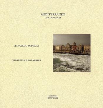 Leonardo Sciascia, Mediterraneo. Una antologia  - Libro Henry Beyle 2019 | Libraccio.it