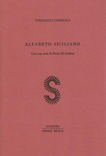 Alfabeto siciliano - Vincenzo Consolo - Libro Henry Beyle 2019, Quaderni di prosa e di invenzione | Libraccio.it