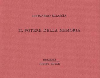 Il potere della memoria - Leonardo Sciascia - Libro Henry Beyle 2020, Piccoli quaderni di prosa e di invenzione | Libraccio.it