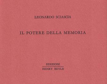 Il potere della memoria - Leonardo Sciascia - Libro Henry Beyle 2020, Piccoli quaderni di prosa e di invenzione | Libraccio.it