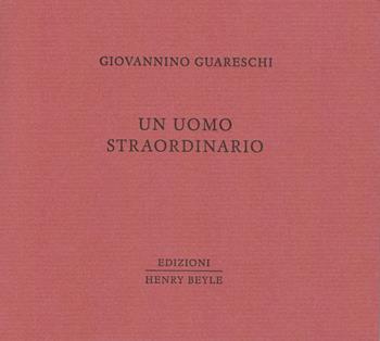Un uomo straordinario - Giovannino Guareschi - Libro Henry Beyle 2019 | Libraccio.it