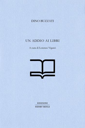 Un addio ai libri - Dino Buzzati - Libro Henry Beyle 2020 | Libraccio.it