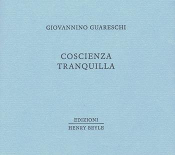 Coscienza tranquilla - Giovannino Guareschi - Libro Henry Beyle 2019, Piccoli quaderni di prosa e di invenzione | Libraccio.it
