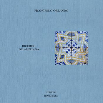 Ricordo di Lampedusa - Francesco Orlando - Libro Henry Beyle 2022, Opere brevi | Libraccio.it