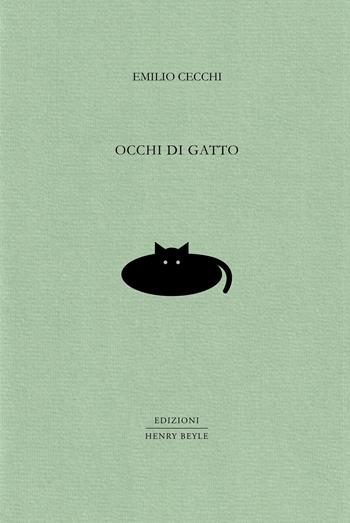 Occhi di gatto. Ediz. limitata - Emilio Cecchi - Libro Henry Beyle 2022, Quaderni di prosa e di invenzione | Libraccio.it