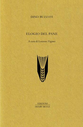 Elogio del pane - Dino Buzzati - Libro Henry Beyle 2025 | Libraccio.it