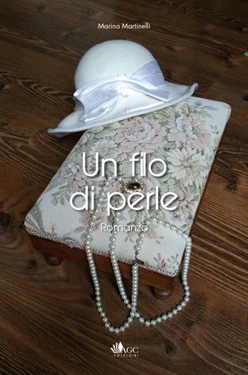 Un filo di perle - Marina Martinelli - Libro AGC 2019 | Libraccio.it