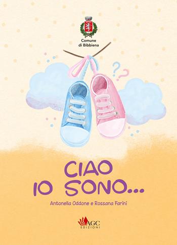 Ciao, io sono il diario dei nuovi nati - Antonella Oddone, Rossana Farini - Libro AGC 2022 | Libraccio.it