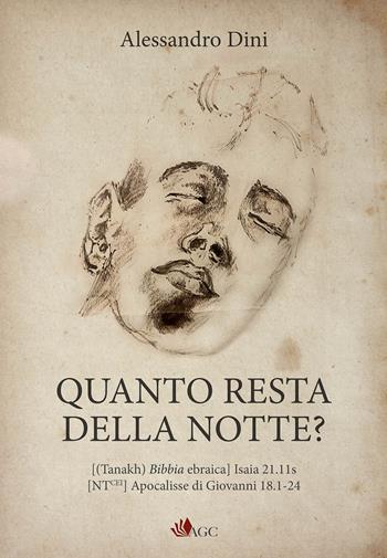 Quanto resta della notte? [(Tanakh) Bibbia ebraica] Isaia 21.11s [NTcei] Apocalisse di Giovanni 18.1-24 - Alessandro Dini - Libro AGC 2023 | Libraccio.it